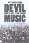 Image for Why Should the Devil Have All the Good Music