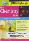 Image for The Chemistry Tutor: Volume 8 - Atomic Theory of Matter: Part 3