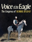 Image for Voice of the Eagle - The Enigma of Robbie Basho