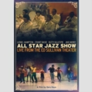 Image for All Star Jazz Show - Live from the Ed Sullivan Theater