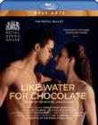 Image for Like Water for Chocolate: The Royal Ballet