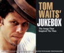 Image for Tom Waits' Jukebox - The Songs That Inspired the Man