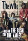 Image for The Who: From the Bush to the Valley - The Keith Moon Years