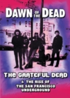 Image for Grateful Dead: Dawn of the Dead - The Grateful Dead and the ...