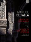 Image for Manuel de Falla: When the Fire Burns/Nights in the Gardens Of...