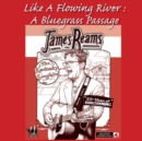 Image for James Reams: Like a Flowing River - A Bluegrass Passage