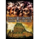 Image for Canada's Most Haunted 3 - Paranormal Terror in North America