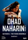 Image for The Art of Ohad Naharin: Batsheva Dance Company - Volume 2