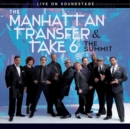 Image for The Manhattan Transfer & Take 6: The Summit - Live On Soundstage