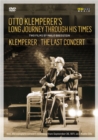 Image for Otto Klemperer's Long Journey Through His Times/The Last Concert