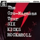 Image for The Cro-Magnons Tour: Six Kicks Rock & Roll