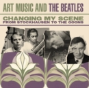 Image for Changing My Scene - Art Music and the Beatles