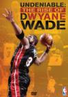 Image for NBA: Undeniable - The Rise of Dwyane Wade