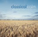 Image for Classical Calm - Relax With The Classic Composers (Vol 1)