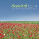Image for Classical Calm - Relax With The Classic Composers (Vol 3)