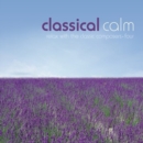 Image for Classical Calm - Relax With The Classic Composers (Vol 4)