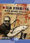 Image for Wild Fishing With Henry Gilbey