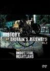 Image for The History of British Railways: The Industrial Heartland