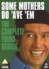 Image for Some Mothers Do 'Ave 'Em: The Complete Third Series