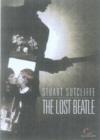 Image for Stuart Sutcliffe - The Lost Beatle