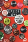 Image for Upside Down - The Story of Creation Records