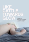 Image for Like Cattle Towards Glow