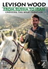 Image for Levison Wood: From Russia to Iran