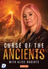 Image for Curse of the Ancients With Alice Roberts