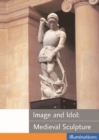 Image for Image and Idol - Medieval Sculpture