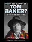 Image for Who on Earth is Tom Baker?