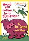 Image for Would you rather be a bullfrog?