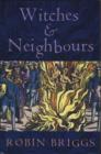 Image for Witches &amp; neighbours  : the social and cultural context of European witchcraft
