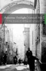 Image for Palestine twilight  : the murder of Dr Albert Glock and the archaeology of the Holy Land