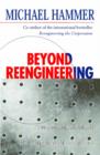 Image for Beyond reengineering  : how the process-centred organization is changing our work and our lives