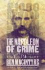 Image for The Napoleon of crime  : the life and times of Adam Worth, the real Moriarty
