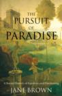 Image for The pursuit of paradise  : a social history of gardens and gardening