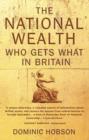 Image for The national wealth  : who gets what in Britain