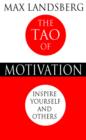 Image for The tao of motivation  : inspire yourself and others