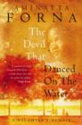 Image for The devil that danced on the water  : a daughter&#39;s memoir of her father, her family, her country and a continent