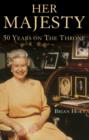 Image for Her Majesty  : fifty regal years