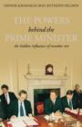 Image for The powers behind the Prime Minister  : the hidden influence of Number Ten