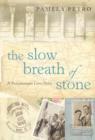Image for The slow breath of stone  : a Romanesque love story