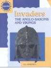 Image for Invaders : The Anglo-Saxons and Vikings