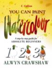 Image for You can paint watercolour  : a step-by-step guide for absolute beginners