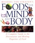 Image for Michael Van Straten&#39;s foods for mind and body  : a complete guide to preventative and healing properties of food