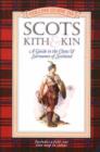 Image for Scots kith &amp; kin  : a guide to the clans &amp; surnames of Scotland