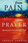 Image for From pain into prayer  : opening up to God when life is hard