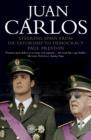 Image for Juan Carlos  : steering Spain from dictatorship to democracy