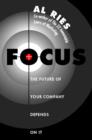 Image for Focus  : the future of your company depends on it