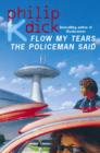 Image for Flow my tears, the policeman said